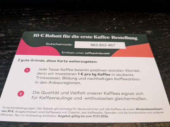 10€ Rabatt Karte 

39€ mindest bestell Wert auf Kaffee. Bis 31.1.2026